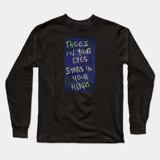 trees in your eyes, stars in your heart Long Sleeve T-Shirt